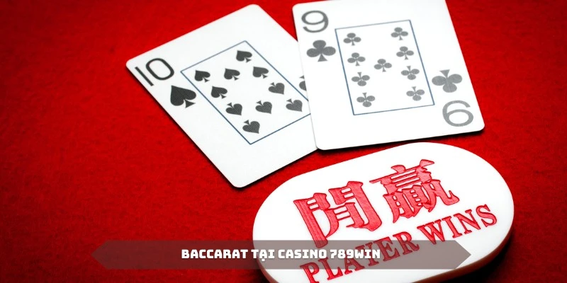 Baccarat là siêu phầm phổ biến tại Casino 789win