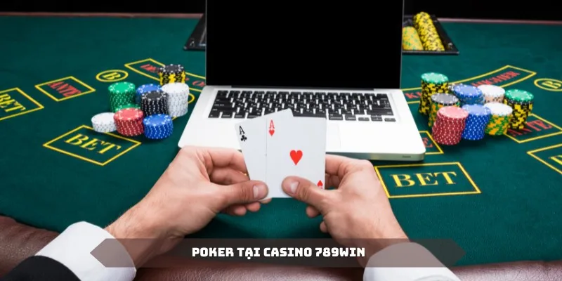Poker cũng là một game bài có đông đảo hội viên Casino 789win ưa thích
