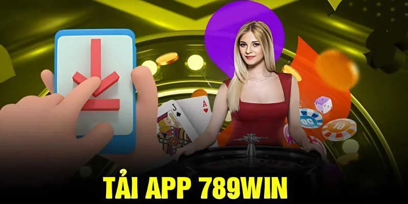 Tải app 789WIN cho Android dễ dàng chỉ với vài bước