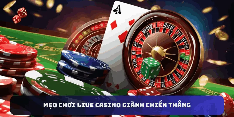 Mẹo chơi live casino giành chiến thắng Mẹo chơi live casino giành chiến thắng