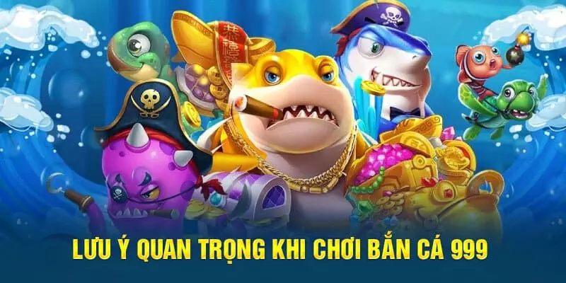 Lưu ý khi tham gia săn cá 999 tại 789win Lưu ý khi tham gia săn cá 999 tại 789win