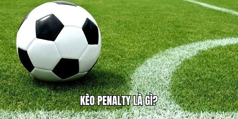 Tìm hiểu định nghĩa của kèo cược penalty
