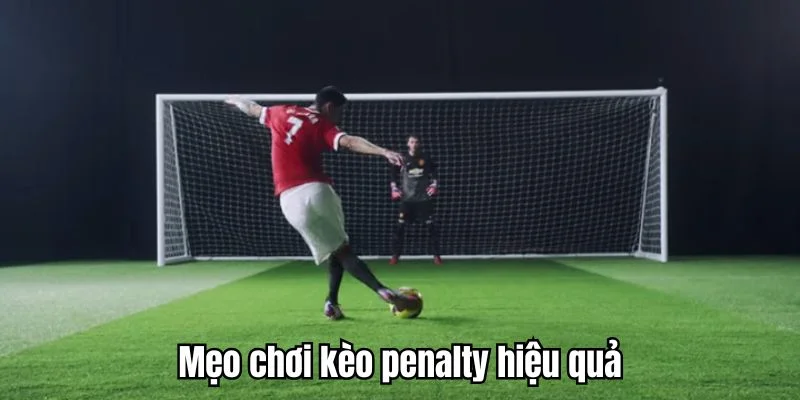 Hướng dẫn mẹo chơi cược penalty tất thắng
