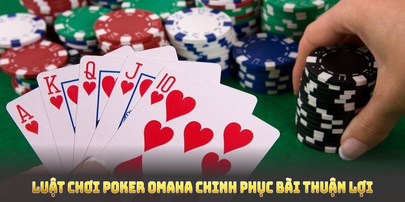 Bạn cần nhớ, luật chơi poker Omaha sẽ giúp chinh phục bài thuận lợi Bạn cần nhớ, luật chơi poker Omaha sẽ giúp chinh phục bài thuận lợi
