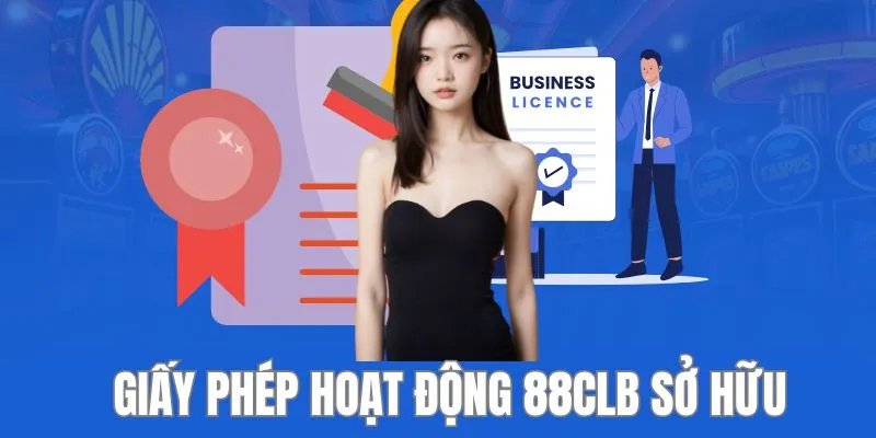 Các loại giấy phép 88CLB đang sở hữu là gì?