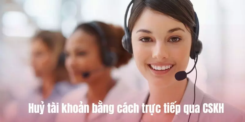 Xóa tài khoản 33WIN bằng cách liên hệ trực tiếp cùng chuyên viên