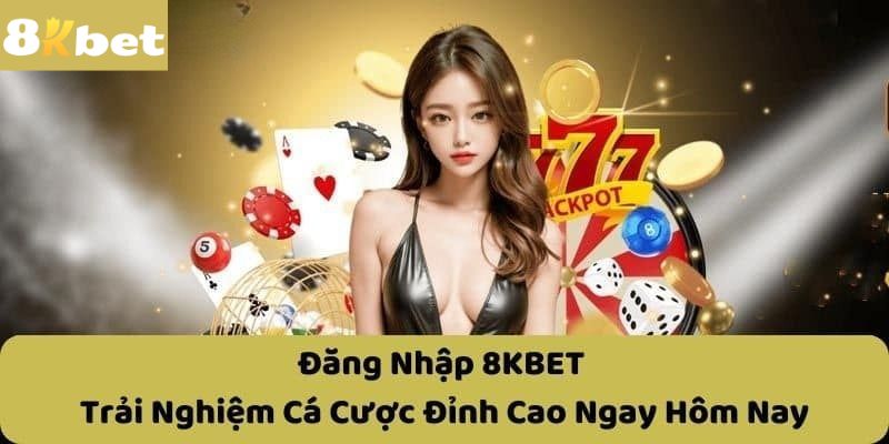 Ý nghĩa của việc đăng nhập 8KBET đối với người chơi